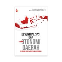Image of Desentralisasi dan otonomi daerah di negara kesatuan Republik Indonesia