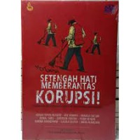 Image of Setengah hati memberantas korupsi! : kumpulan opini kompas staff ICW era Presiden Joko Widodo