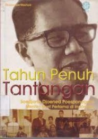 Image of Tahun Penuh Tantangan : Soedjono Djoened Poesponegoro Menteri Riset Pertama di Indonesia