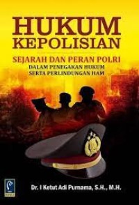 Image of Hukum Kepolisian : Sejarah dan Peran POLRI dalam Penegakan Hukum serta Perlindungan HAM