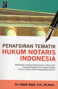 Image of Penafsiran tematik hukum notaris Indonesia : berdasarkan Undang-Undang Nomor 2 Tahun 2014 tentang Perubahan atas Undang-Undang Nomor 30 Tahun 2004 tentang jabatan notaris
