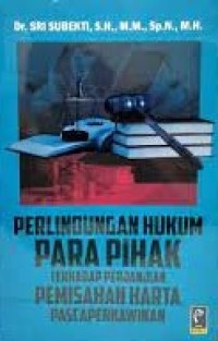 Image of Perlindungan hukum para pihak terhadap perjanjian pemisahan harta pasca perkawinan