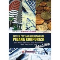Image of Sistem Pertanggung Jawaban Pidana Korporasi : dalam perkara tindak pidana korupsi pasca terbitnya PERMA RI No. 13 Tahun 2016