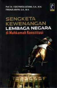 Image of Sengketa kewenangan lrmbaga negara di Mahkamah Konstitusi