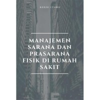 Image of Manajemen sarana dan prasarana fisik di rumah sakit