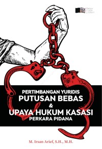 Image of pertimbangan yuridis putusan bebas dan upaya hukum kasasi perkara pidana