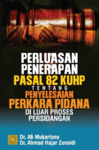 Image of Perluasan penerapan pasal 82 KUHP tentang penyelesaian perkara pidana di luar proses persidangan
