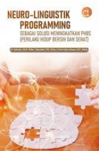 Image of Neuro-linguistik programming : sebagai perilaku meningkatkan PHBS (PERILAKU HIDUP BERSIH DAN SEHAT)
