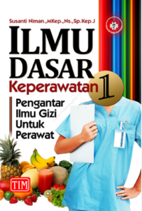 Image of Ilmu dasar keperawatan 1 : pengantar ilmu gizi untuk perawat