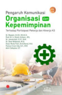 Image of Pengaruh komunikasi organisasi dan kepemimpinan terhadap partisipasi kerja dan kinerja k3