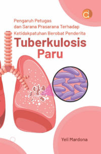 Image of Pengaruh petugas dan sarana dan prasarana terhadap ketidakpatuhan berobat penderita tuberkulosis paru