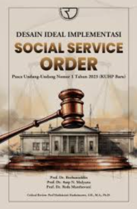 Image of Desain ideal implementasi social service order : pasca undang-undang nomor 1 tahun 2023 (KUHP baru)