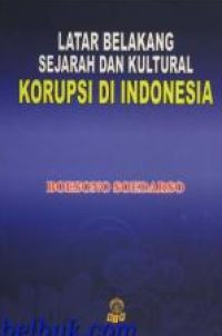 Image of Latar belakang sejarah dan kultural korupsi di Indonesia