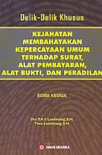 Image of Delik-delik khusus : kejahatan membahayakan kepercayaan umum terhadap sumber, alat pembayaran, alat bukti, dan peradilan