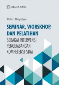 Image of Seminar, worskhop, dan pelatihan sebagai intervensi pengembangan kompetensi SDM
