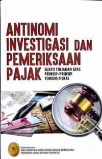 Image of Antinomi investigasi dan pemeriksaan pajak