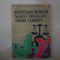 Image of Bantuan hukum suatu tinjauan sosio yuridis