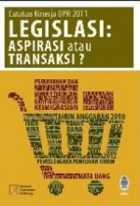 Image of Catatan kinerja DPR 2011 legasi ; aspirasi atau transaksi