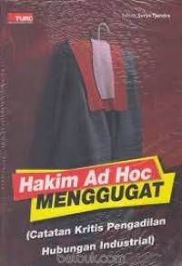 Image of Hakim ad hoc menggugat (catatan kritis pengadilan hubungan industrial)