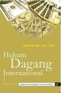 Image of Hukum dagang internasional : dalam kerangka studi analitis