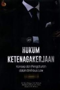 Image of Hukum ketenagakerjaan : konsep dan pengaturan dalam omnibus law