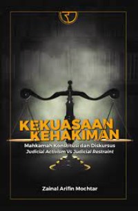 Image of Kekuasaan kehakiman : mahkamah konstitusi dan diskursus judical activisim vs judical restraint