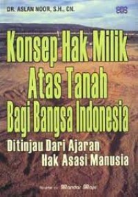 Image of Konsep hak milik atas tanah bagi bangsa indonesia