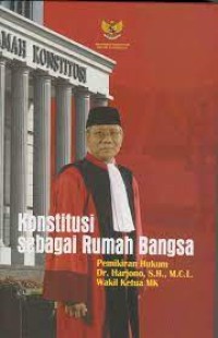 Image of Konstitusi sebagai rumah bangsa : pemikiran hukum Dr. Harjono, S.H., M.C.L