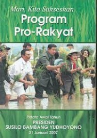 Image of Mari, kita sukseskan program pro-rakyat : pidato awal tahun presiden susilo bambang yudhoyono 31 januari 2007