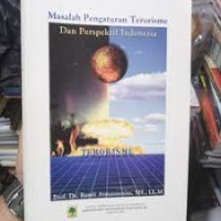 Image of Masalah pengaturan terorisme dan perspektif indonesia