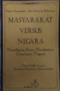 Image of Masyarakat versus negara : paradigma baru membatasi dominasi negara