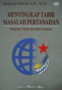 Image of Menyingkap tabir masalah pertanahan : rangkaian tulisan dan materi ceramah