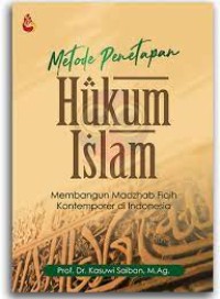 Image of Metode penetapan hukum islam : membangun madzhab fiqih kontemporer di Indonesia
