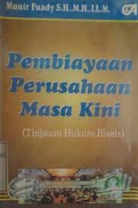 Image of Pembiayaan perusahaan masa kini : tinjauan hukum bisnis