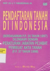 Image of Pendaftaran tanah di indonesia parlindungan (Berdasarkan p.p 24 tahun 1997) dilengkapi dengan peraturan jabatan pejabat pembuat akta tanah (p.p 37 tahun 1998)