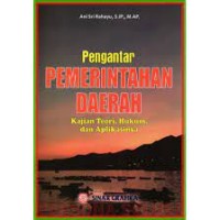Image of Pengantar pemerintahan daerah : kajian teori, hukum, dan aplikasinya