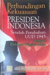Image of Perbandingan kekuasaan presiden indoensia setelah perubahan uud 1945
