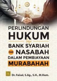 Image of Perlindungan hukum bagi bank syariah dan nasabah dalam pembiayaan murabahah