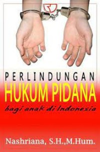 Image of Perlindungan hukum pidana bagi anak Indonesia