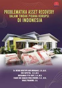 Image of Problematika asset recovery dalam tindak pidana korupsi di indonesia