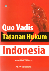 Image of Quo Vadis tatanan Hukum Indonesia