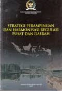 Image of Strategi Perampingan dan Harmonisasi Regulasi Pusat dan Daerah