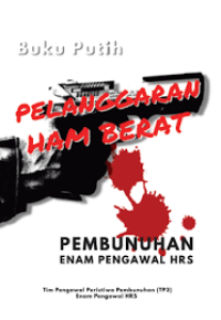 Image of Pelanggaran HAM Berat ; Pembunuhan Enam Pengawal HRS